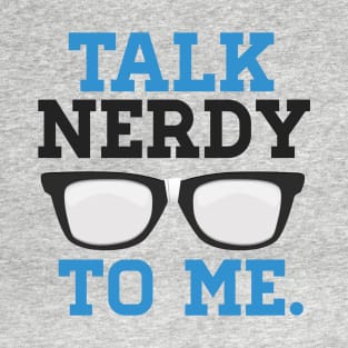 Talk Nerdy To Me T-Shirt